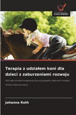 Johanna Roth - Terapia z udzialem koni dla dzieci z zaburzeniami rozwoju, Häftad