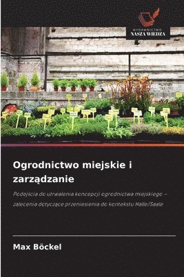 bokomslag Ogrodnictwo miejskie i zarz¿dzanie