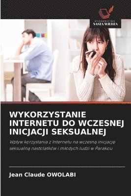 bokomslag Wykorzystanie Internetu Do Wczesnej Inicjacji Seksualnej