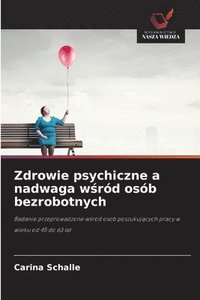 bokomslag Zdrowie psychiczne a nadwaga w?ród osób bezrobotnych