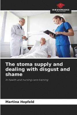 Martina Hopfeld - stoma supply and dealing with disgust and shame, Häftad