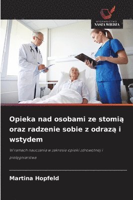 Martina Hopfeld - Opieka nad osobami ze stomią oraz radzenie sobie z odrazą i wstydem, Häftad