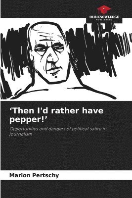'Then I'd rather have pepper!'