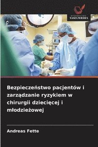 bokomslag Bezpiecze?stwo pacjentów i zarz?dzanie ryzykiem w chirurgii dzieci?cej i mlodzie?owej