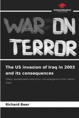US invasion of Iraq in 2003 and its consequences
