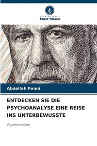 bokomslag Entdecken Sie Die Psychoanalyse Eine Reise Ins Unterbewusste