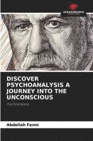 bokomslag Discover Psychoanalysis a Journey Into the Unconscious