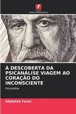bokomslag À Descoberta Da Psicanálise Viagem Ao Coração Do Inconsciente