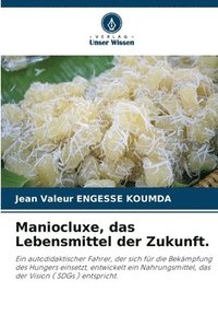 bokomslag Maniocluxe, das Lebensmittel der Zukunft.