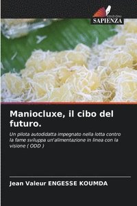 bokomslag Maniocluxe, il cibo del futuro.