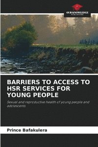 bokomslag Barriers to Access to Hsr Services for Young People