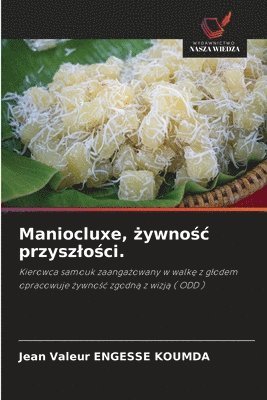 bokomslag Maniocluxe, ?ywno?c przyszlo?ci.