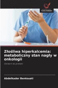 bokomslag Z¿o¿liwa hiperkalcemia: metaboliczny stan nag¿y w onkologii