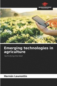 bokomslag Emerging technologies in agriculture