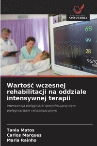 bokomslag Warto?c wczesnej rehabilitacji na oddziale intensywnej terapii