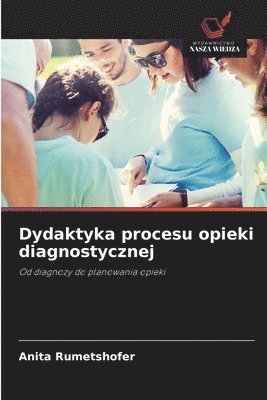 bokomslag Dydaktyka procesu opieki diagnostycznej
