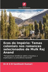 bokomslag Ecos do Império: Temas coloniais nos romances selecionados de Mulk Raj Anand