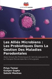 bokomslag Les Alliés Microbiens: Les Probiotiques Dans La Gestion Des Maladies Parodontales