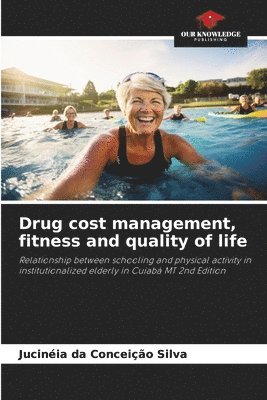 Drug cost management, fitness and quality of life