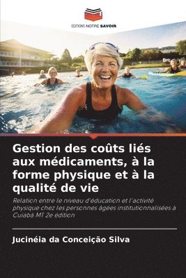 bokomslag Gestion des coûts liés aux médicaments, à la forme physique et à la qualité de vie