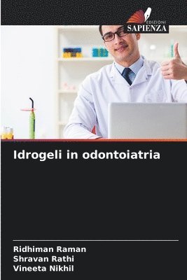 Ridhiman Raman, Shravan Rathi, Vineeta Nikhil - Idrogeli in odontoiatria, Häftad