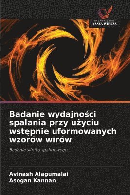 bokomslag Badanie wydajno?ci spalania przy u?yciu wst?pnie uformowanych wzorów wirów