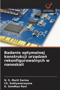 bokomslag Badanie optymalnej konstrukcji urz?dze? rekonfigurowalnych w nanoskali