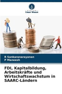 bokomslag FDI, Kapitalbildung, Arbeitskräfte und Wirtschaftswachstum in SAARC-Ländern