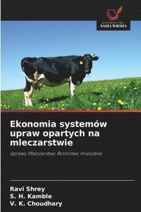 bokomslag Ekonomia systemów upraw opartych na mleczarstwie