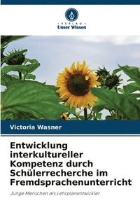 bokomslag Entwicklung interkultureller Kompetenz durch Schülerrecherche im Fremdsprachenunterricht
