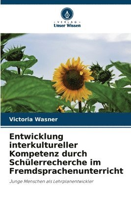 bokomslag Entwicklung interkultureller Kompetenz durch Schülerrecherche im Fremdsprachenunterricht