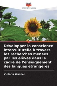 bokomslag Développer la conscience interculturelle à travers les recherches menées par les élèves dans le cadre de l'enseignement des langues étrangères