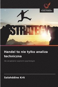 bokomslag Handel to nie tylko analiza techniczna
