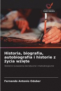 bokomslag Historia, biografia, autobiografia i historie z ?ycia wzi?te