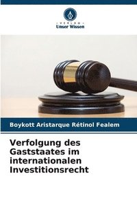 bokomslag Verfolgung des Gaststaates im internationalen Investitionsrecht