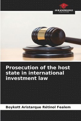 bokomslag Prosecution of the host state in international investment law