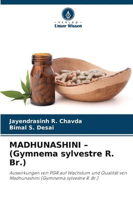 Jayendrasinh R Chavda, Bimal S Desai, Jayendrasinh R. Chavda, Bimal S. Desai - MADHUNASHINI - (Gymnema sylvestre R. Br.), Häftad