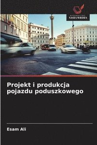 bokomslag Projekt i produkcja pojazdu poduszkowego