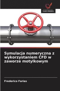 bokomslag Symulacja numeryczna z wykorzystaniem CFD w zaworze motylkowym