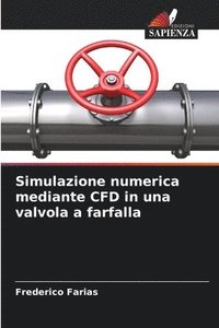 bokomslag Simulazione numerica mediante CFD in una valvola a farfalla