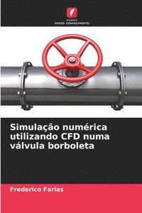 bokomslag Simulação numérica utilizando CFD numa válvula borboleta