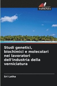bokomslag Studi genetici, biochimici e molecolari nei lavoratori dell'industria della verniciatura