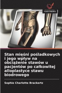 bokomslag Stan mi??ni po?ladkowych i jego wplyw na obci??enie stawów u pacjentów po calkowitej alloplastyce stawu biodrowego