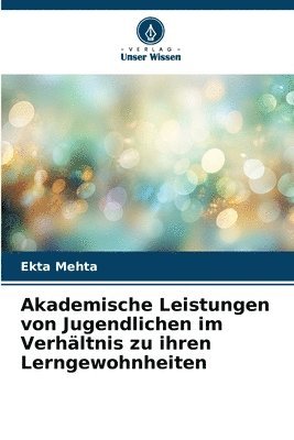 bokomslag Akademische Leistungen von Jugendlichen im Verhältnis zu ihren Lerngewohnheiten