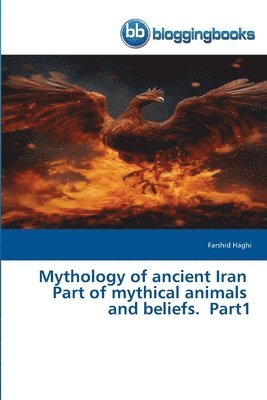 Mythology of ancient Iran Part of mythical animals and beliefs. Part1 1