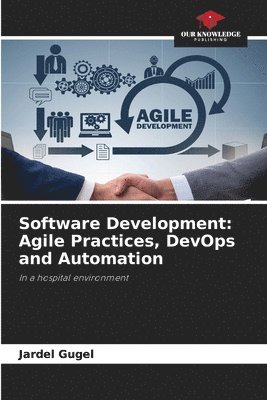 Jardel Gugel - Software Development: Agile Practices, DevOps and Automation, Häftad