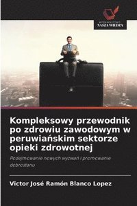 bokomslag Kompleksowy przewodnik po zdrowiu zawodowym w peruwia?skim sektorze opieki zdrowotnej