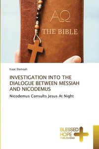 bokomslag Investigation Into the Dialogue Between Messiah and Nicodemus