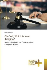 bokomslag Oh God, Which is Your Religion?