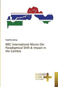 bokomslag WEC International Missio Dei Paradigmical Shift & Impact in the Gambia